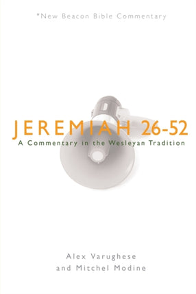 Jeremiah 2652 A Commentary in the Wesleyan Tradition New Beacon Bible Commentary