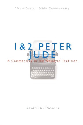 1  2 PeterJude A Commentary in the Wesleyan Tradition New Beacon Bible Commentary