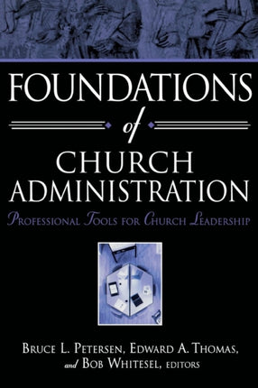 Foundations of Church Administration: Professional Tools for Church Leadership