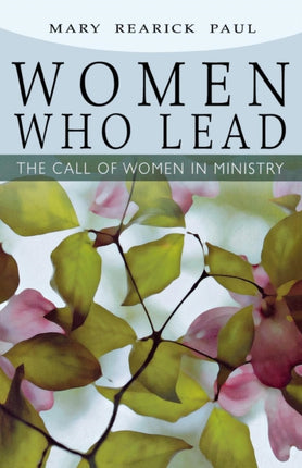 Women Who Lead: The Call of Women in Ministry