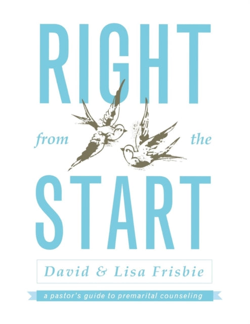 Right from the Start: A Pastor's Guide to Premarital Counseling