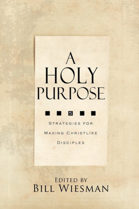 A Holy Purpose: Five Strategies for Making Christlike Disciples