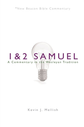 Nbbc 1  2 Samuel A Commentary in the Wesleyan Tradition New Beacon Bible Commentary