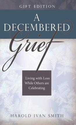 A Decembered Grief: Living with Loss While Others Are Celebrating