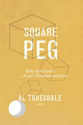 Square Peg: Why Wesleyans Aren't Fundamentalists