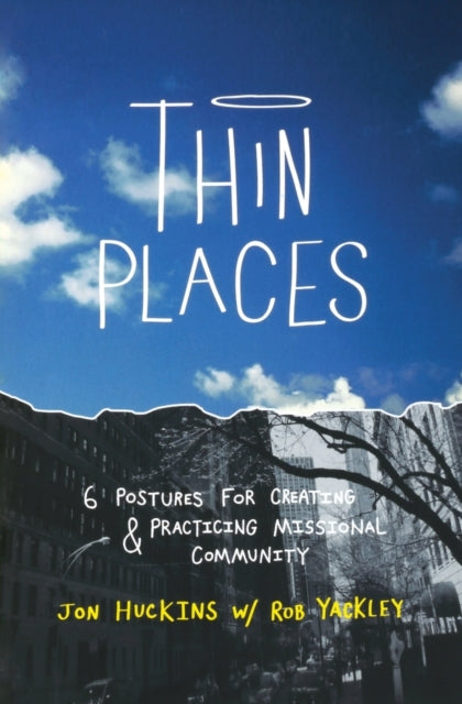 Thin Places: 6 Postures for Creating & Practicing Missional Community