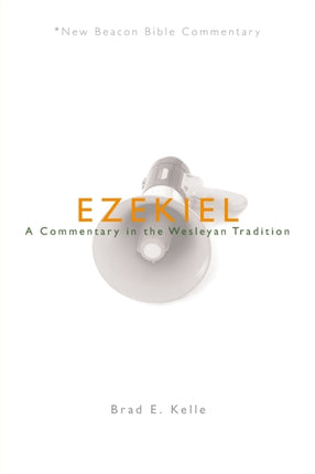 Ezekiel: A Commentary in the Wesleyan Tradition