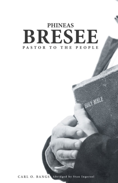 Phineas Bresee: Pastor to the People