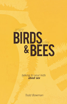 Angry Birds & Killer Bees: Talking to Your Kids about Sex