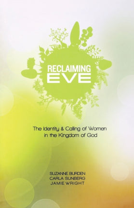 Reclaiming Eve: The Identity and Calling of Women in the Kingdom of God