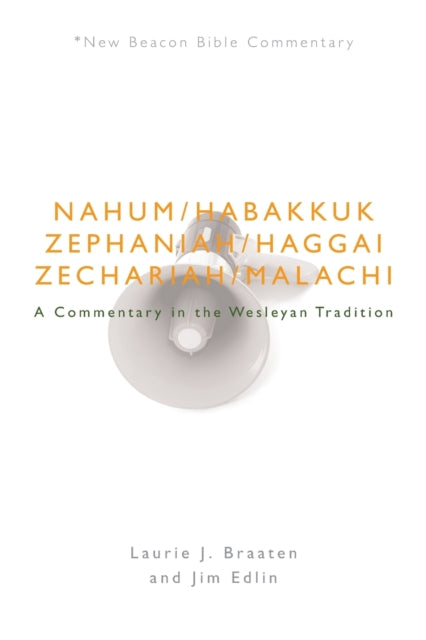 Nbbc, Nahum - Malachi: A Commentary in the Wesleyan Tradition