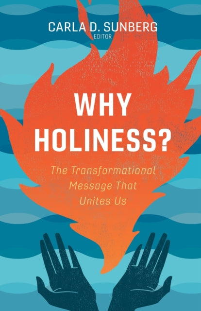 Why Holiness?: The Transformational Message That Unites Us