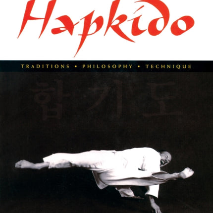 Hapkido: Traditions, Philosophy, Technique: Traditions, Philosophy, Technique