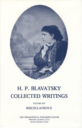 Collected Writings of H. P. Blavatsky, Vol. 14: Miscellaneous