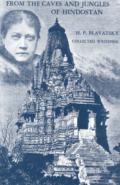 From the Caves and Jungles of Hindostan: H.P. Blavatsky Collected Writings