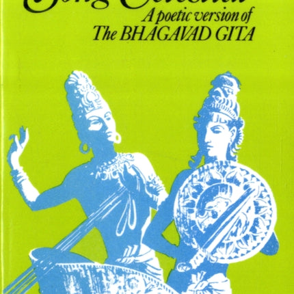 The Song Celestial: A Poetic Version of the Bhagavad Gita