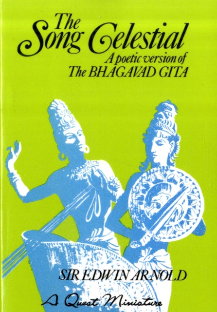 The Song Celestial: A Poetic Version of the Bhagavad Gita