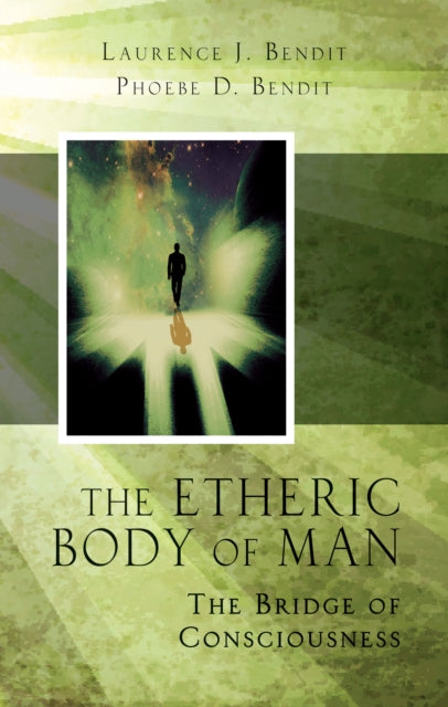 The Etheric Body of Man: The Bridge of Consciousness