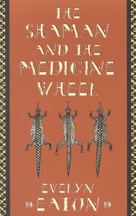 The Shaman and the Medicine Wheel