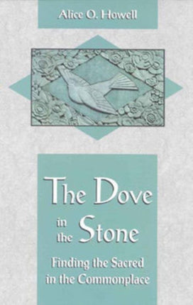 A Dove in the Stone: Finding Sacred in the Commonplace