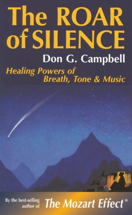 The Roar of Silence: Healing Powers of Breath, Tone and Music