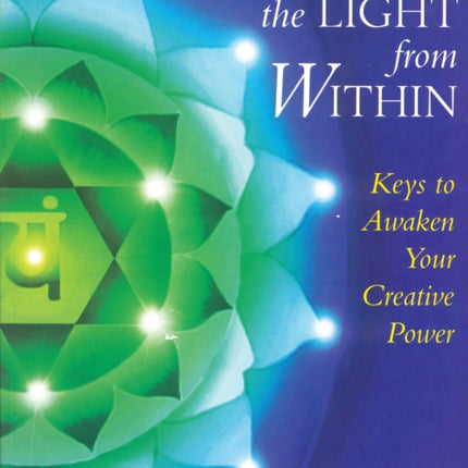 Drawing the Light from within: Keys to Awaken Your Creative Power