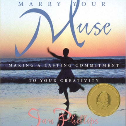 Marry Your Muse: Making a Lasting Commitment to Your Creativity