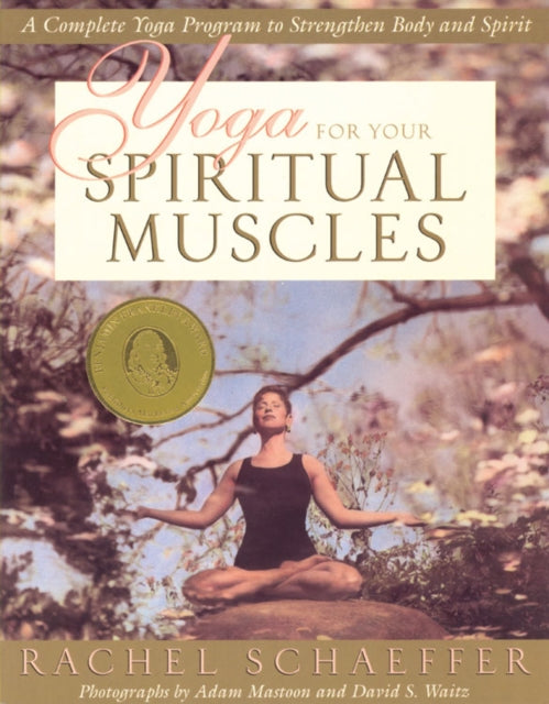 Yoga for the Spiritual Muscles: A Complete Yoga Program to Strengthen Body and Spirit