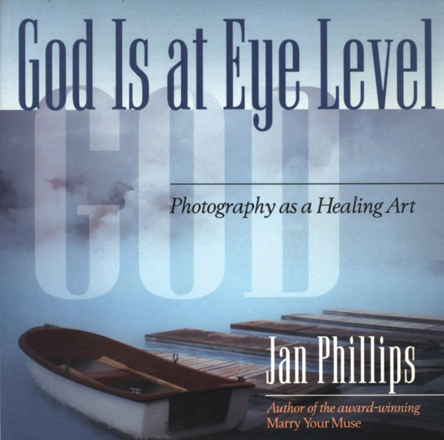 God is at Eye Level: Photography as a Healing Art