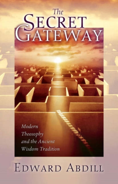 Secret Gateway: Modern Theosophy and the Ancient Wisdom Tradition