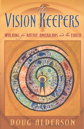 The Vision Keepers: Walking for Native Americans and the Earth