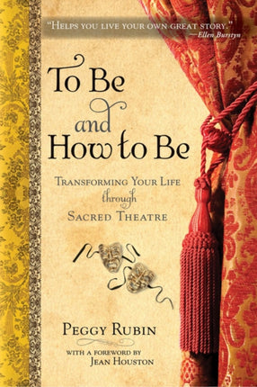 To be and How to be: Transforming Your Life Through Sacred Theatre