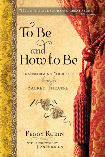 To be and How to be: Transforming Your Life Through Sacred Theatre