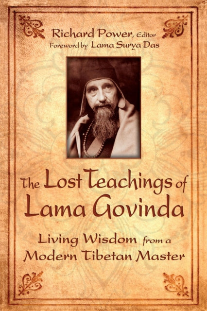 The Lost Teachings Og Lama Govinda: Living Wisdom from a Modern Tibetan Master