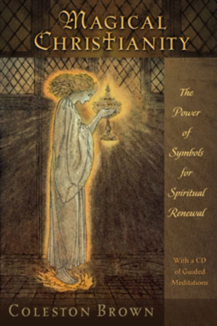 Magical Christianity: The Power of Symbols for Spiritual Renewal, with a CD of Guided Meditations