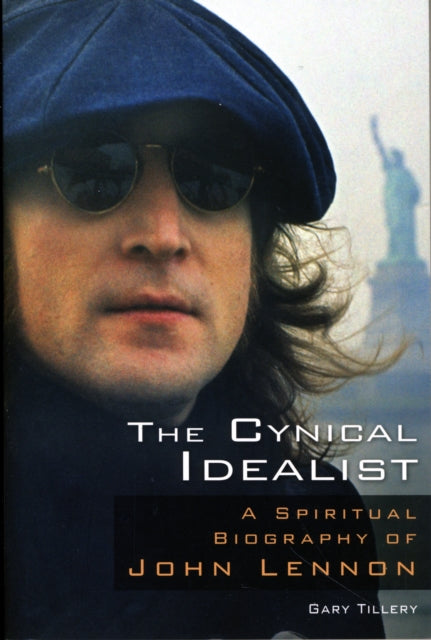 Cynical Idealist: A Spiritual Biography of John Lennon