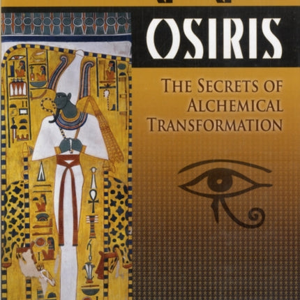 Embodying Osiris: The Secrets of Alchemical Transformation