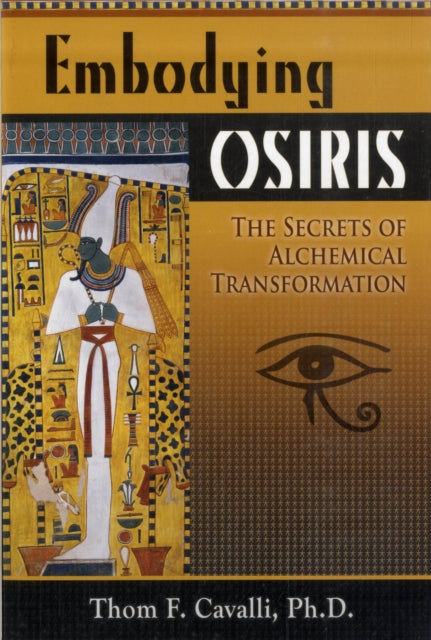 Embodying Osiris: The Secrets of Alchemical Transformation