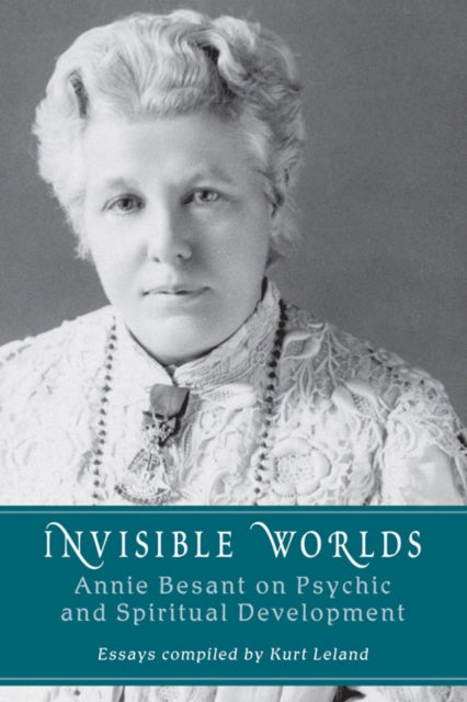 Invisible Worlds: Annie Besant on Psychic and Spiritual Development