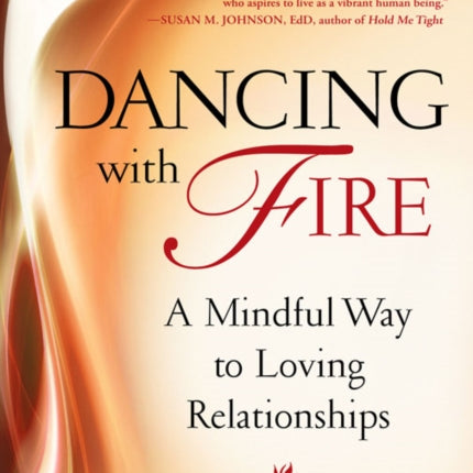 Dancing with Fire: A Mindful Way to Loving Relationships