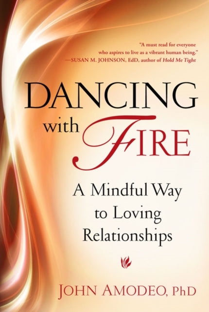 Dancing with Fire: A Mindful Way to Loving Relationships