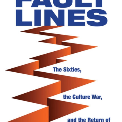 Fault Lines: The Sixties, the Culture War, and the Return of the Divine Feminine