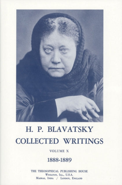 Collected Writings of H. P. Blavatsky, Vol. 10: 1888 - 1889