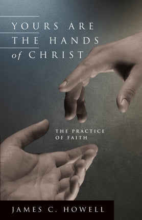 Yours Are the Hands of Christ The Practice of