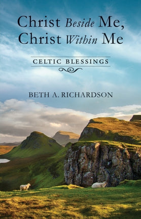 Christ Beside Me Christ Within Me Celtic Blessings