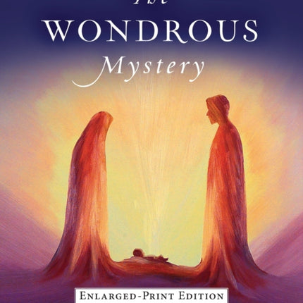 The Wondrous Mystery An Upper Room Advent Reader