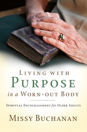 Living with Purpose in a WornOut Body Spiritual