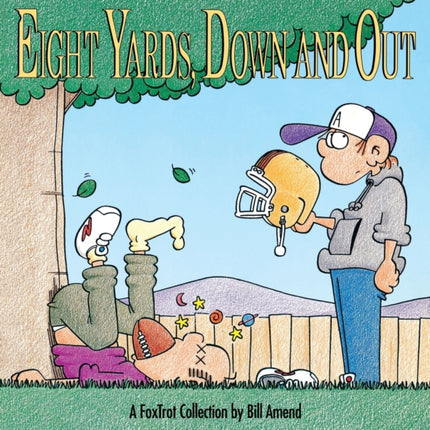 Eight Yards Down and Out A Foxtrot Collection