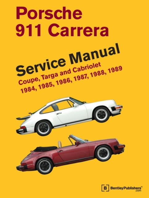 Porsche 911 Carrera Service Manual: Coupe, Targa and Cabriolet 1984, 1985, 1986, 1987, 1988, 1989