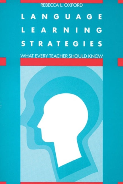 Language Learning Strategies: What Every Teacher Should Know